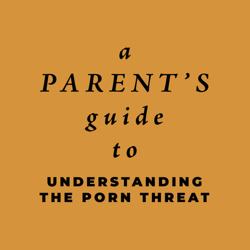 A Parent's Guide to Understanding the Porn Threat (PDF)