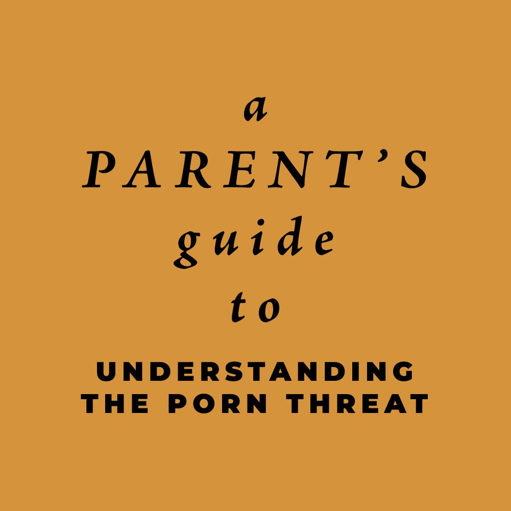 A Parent's Guide to Understanding the Porn Threat (PDF)