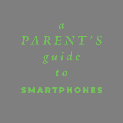 A Parent's Guide to Smartphones (PDF)