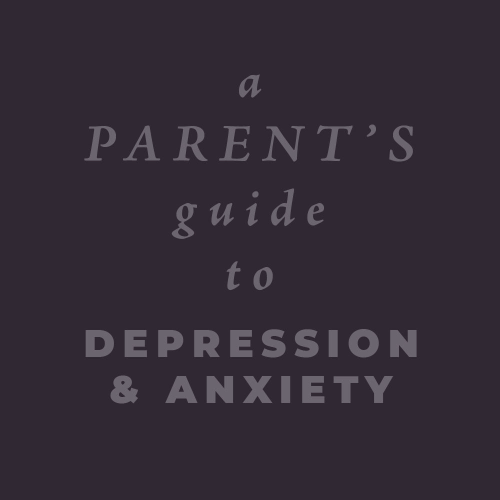 A Parent's Guide to Depression and Anxiety (PDF)